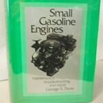 Small Gasoline Engines: Maintenance, Troubleshooting and Repair