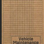 Vehicle Maintenance Log Book: Car Repair Journal / Automotive Service Record Book / Oil Change Logbook / Auto Expense Diary / Engine Autolog / Automobile, Truck Or Motorcycle Owner Gift Notebook