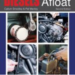 Diesels Afloat: The Essential Guide To Diesel Boat Engines (Boat Maintenance Guides)