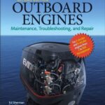 Outboard Engines: Maintenance, Troubleshooting, and Repair, Second Edition