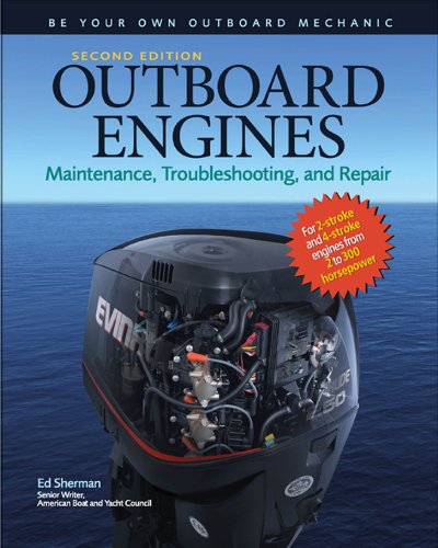 Outboard Engines: Maintenance, Troubleshooting, and Repair, Second Edition