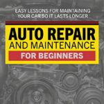 Auto Repair & Maintenance for Beginners
