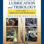 Handbook of Lubrication and Tribology: Volume I Application and Maintenance, Second Edition (Handbook of Lubrication (Theory & Practice of Tribology) 1)